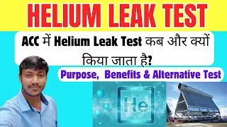 Helium Leak Test || Why Helium Leak Test is Done in ACC?