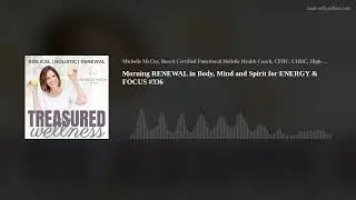 Morning RENEWAL in Body, Mind and Spirit for ENERGY & FOCUS #336