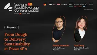 [HCMC] From Dough to Delivery Sustainability at Pizza 4P's | Vietnam F&B Conference 2023