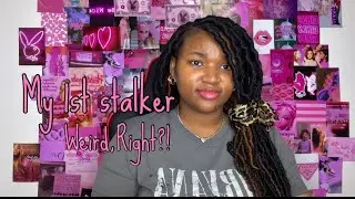 My 1st Stalker {STORYTIME}