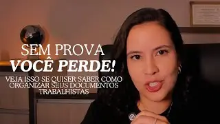 Sem Prova Você Perde: Como Organizar Documentos Trabalhistas em 2026