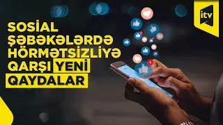İnternetdə cəmiyyətə açıq hörmətsizlik hərəkətləri qadağan edildi