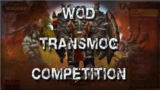Warlords of Draenor Transmog Competition