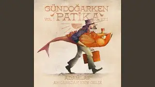 Ankara'dan Abim Geldi (Gündoğarken Patika Vol 1 pt. 1)