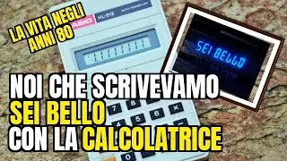 📲La vita negli anni 80 - Scrivere SEI BELLO con la calcolatrice📲