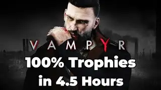 Vampyr - 100% Trophies Playthrough in 4.5 Hours