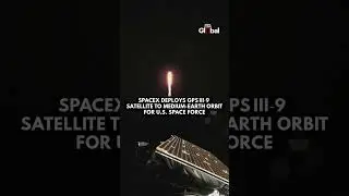 SpaceX Launches GPS III-9 for US Space Force in Flawless Falcon 9 Mission