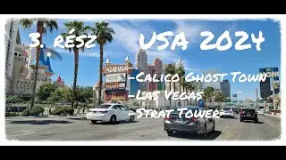 USA 2024 május, 3. rész (Utazás Las Vegas-ba, Calico Ghost Town, Westgate Hotel, Strat tower)