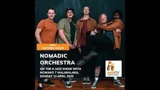 Introducing the Nomadic Orchestra on The K Jazz Show