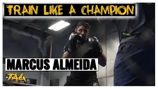 Marcus Almeida Relentless Training and Fight-Ready Mindset
