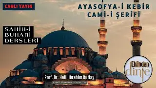 Ayasofya Camii - Sahih-i Buhari Dersleri - Halil İbrahim Kutlay -10.01.2026 - Ehlinden Dinle