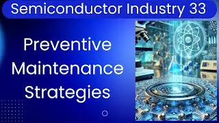 S33. Smart Preventive Maintenance Strategies for Semiconductor Equipment