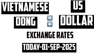 VIETNAMESE DONG TO US DOLLAR EXCHANGE RATES TODAY 01 SEPTEMBER 2025 🇻🇳🇺🇸