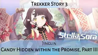 Jinglin Trekker Story Act 3: Candy Hidden within the Promise, Part III (Stella Sora)