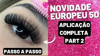 COMO FAZER UMA APLICAÇÃO COMPLETA DE ALOGAMENTO DE CÍLIOS -VOLUME EUROPEU 5D - PART 2
