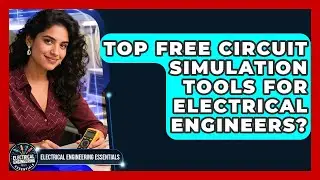 Top Free Circuit Simulation Tools For Electrical Engineers? - Electrical Engineering Essentials