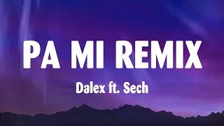 Dalex - Pa Mi Remix (Letra/Lyrics) ft. Sech, Rafa Pabön, Cazzu, Feid, Khea & Lenny Tavarez