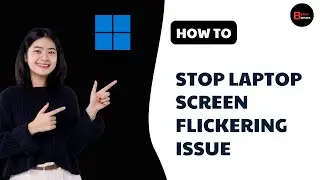 How to Stop Laptop Screen Flickering Issue Windows 11/10