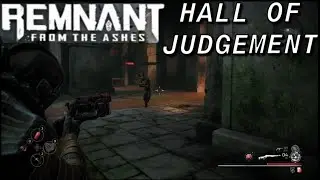 Clearing The Halls Of Judgement | REMNANT FROM THE ASHES