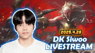 DK Siwoo Fullstream 2025.4.28 KR Challenger Gameplay