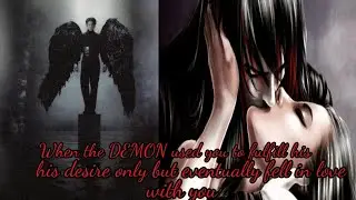 When the demon used you to fulfill his desire only but eventually fell in love with you ( Jk Ff)