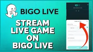 How To Stream Live Game on Bigo Live 2024?