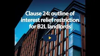 Clause 24   outline of interest relief restrictions for B2L landlords