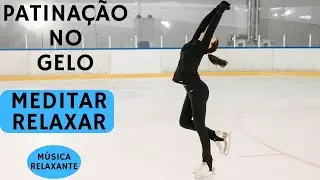 PATINA&Ccedil;&Atilde;O NO GELO | M&Uacute;SICA RELAXANTE: Acalmar a mente , Elevar os pensamentos e Paz interior