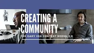 GaryVee Content Model 2.0 | Creating a Community | VaynerMedia | Brand Factory Inc.