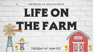 🔴 09 - Life On the Farm! (w/ Embark) (Smeraglia Unleashed)