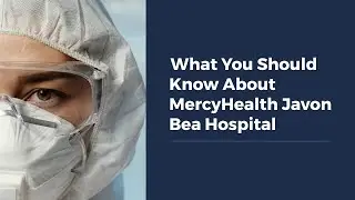 What You Should Know About MercyHealth Javon Bea Hospital