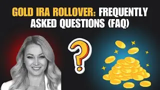 Gold IRA Rollover: Frequently Asked Questions (FAQ)