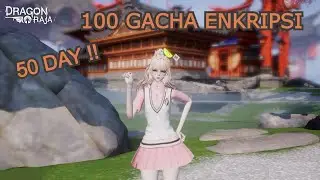 Dragon raja SEA - 100 Gacha Enkripsi For 50 Days !!