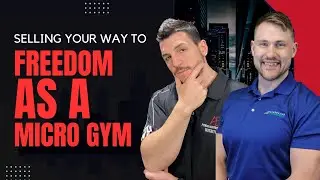 Selling Your Way to Freedom as a Micro Gym