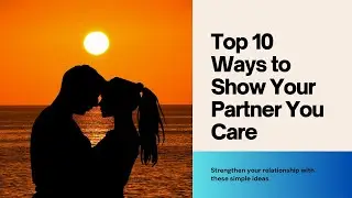 Top 10 Ways to Show Your Partner You Care
