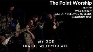 The Point Worship - Jan 19 (Way Maker, Victory Belongs to Jesus, Glorious Day)