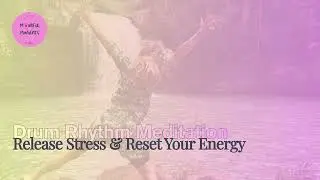Drum Rhythm Meditation - Release Stress & Reset Your Energy
