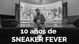 10 años de SNEAKER FEVER, 10 momentos clave para entenderlos.