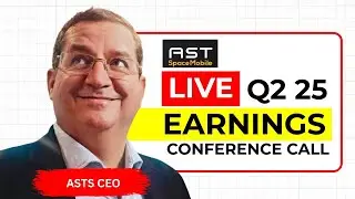 LIVE : AST SpaceMobile, Inc. Second Quarter 2025 Results