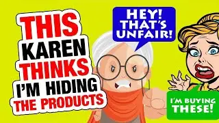 r/IDontWorkHereLady - This KAREN Thinks I'm HIDING The Products