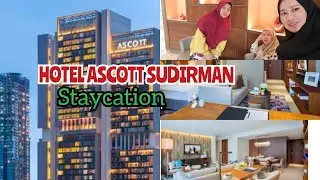 STAYCATION HOTEL ASCOTT SUDIRMAN || room tour || part 1