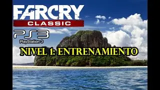 Gu&iacute;a Far Cry Classic (PS3) Nivel 1: Entrenamiento | By Isrix