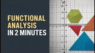 Functional Analysis in 2 Minutes