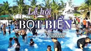 Lê hội bọt biển vô cùng sôi động và náo nhiệt