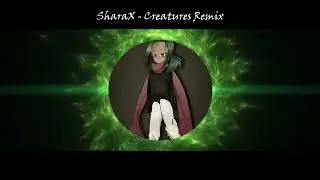 [SharaX Remix] Stormheart - Creatures (Stormheart Vocals) [REUPLOAD]