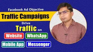 Facebook Ads Traffic Campaigns to Website, Mobile Apps, WhatsApp and Messenger