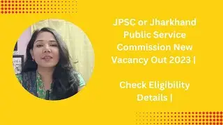 JPSC or Jharkhand Public Service Commission New Vacancy Out 2023 | Check Eligibility&nbsp;Details&nbsp;|