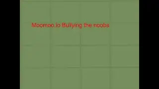 Moomoo.io Bully The Noobs :D