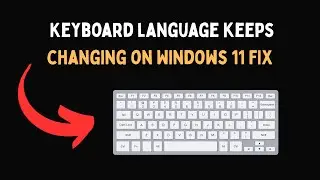 Язык клавиатуры постоянно меняется в Windows 11 FIX