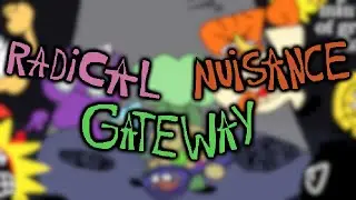 Let's Play: RADICAL NUISANCE GATEWAY!  (I did the music!)